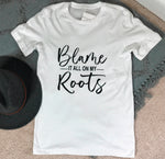 Blame It All On My Roots Graphic Tee - POSH NOVA